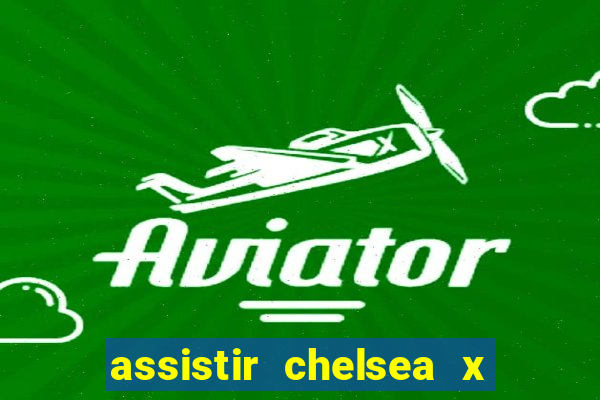 assistir chelsea x arsenal futemax