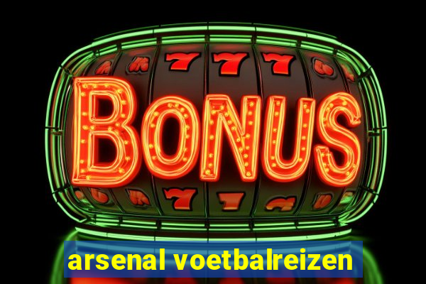 arsenal voetbalreizen