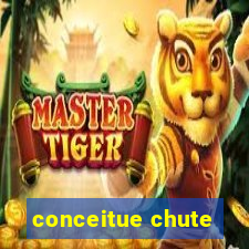 conceitue chute