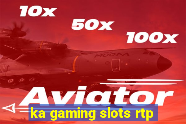 ka gaming slots rtp