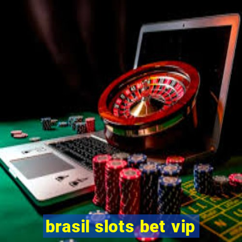 brasil slots bet vip