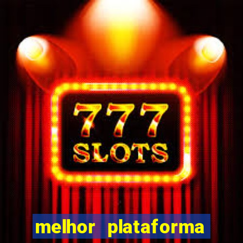 melhor plataforma de slots