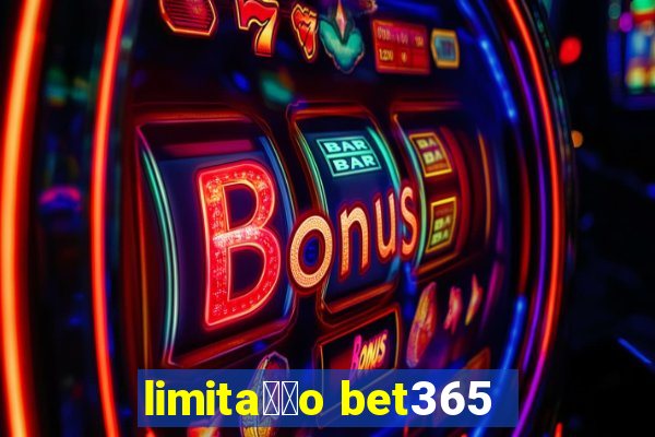 limita莽茫o bet365