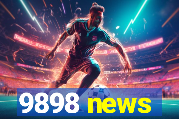 9898 news