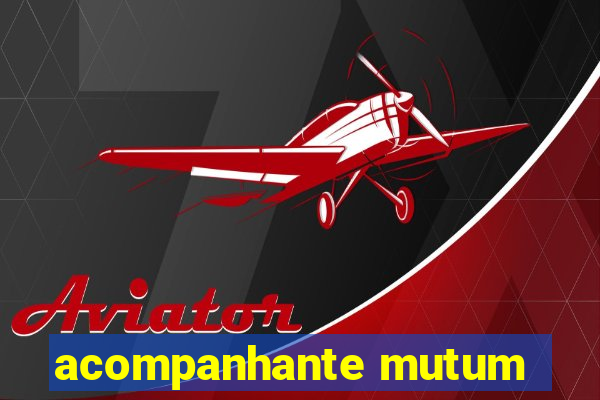 acompanhante mutum