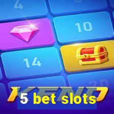 5 bet slots