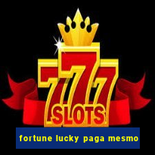 fortune lucky paga mesmo