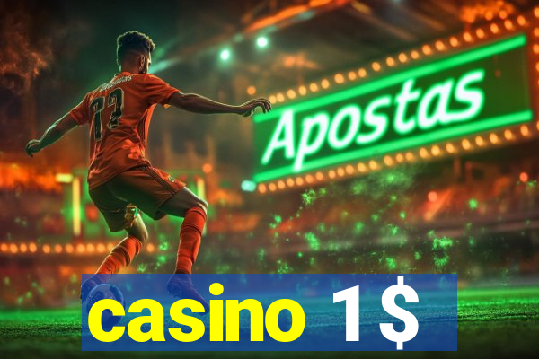 casino 1 $