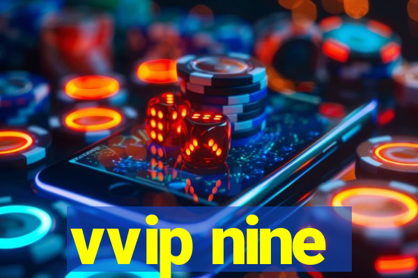 vvip nine