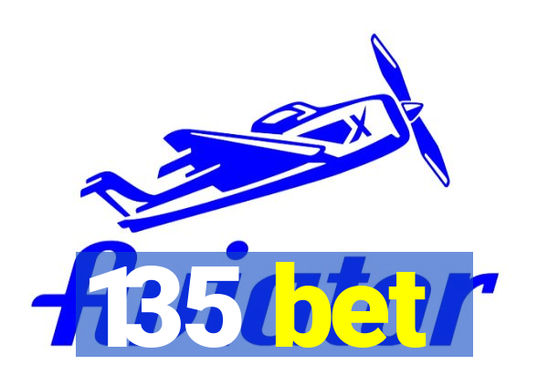 135 bet