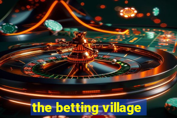 the betting village