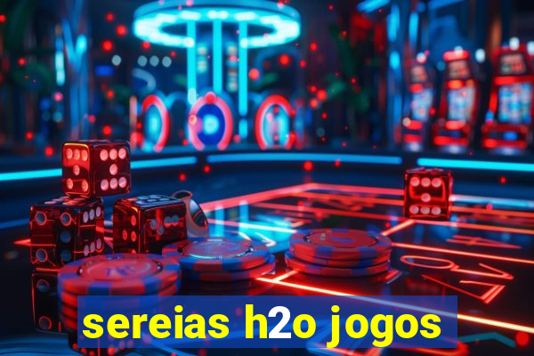 sereias h2o jogos