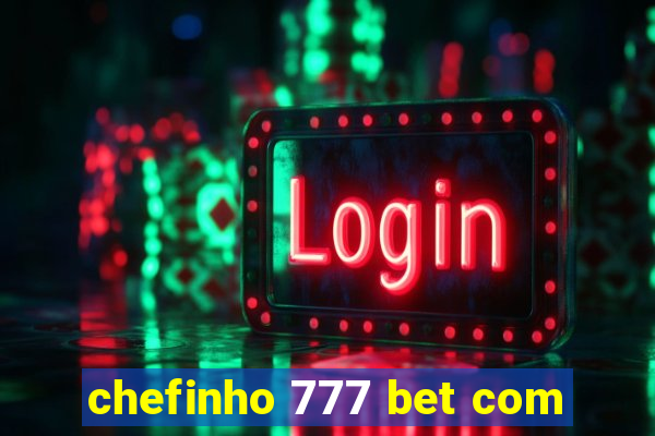 chefinho 777 bet com