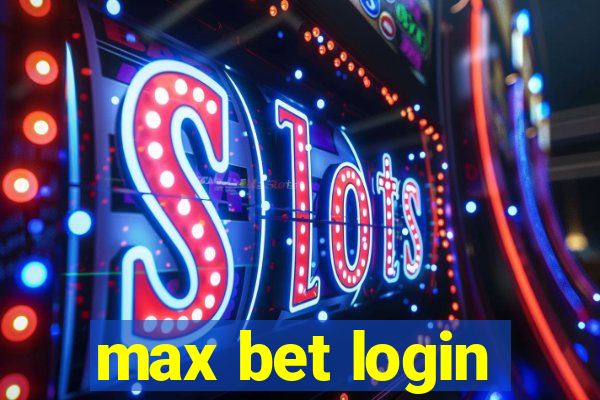 max bet login