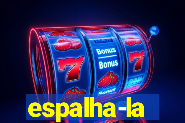 espalha-la