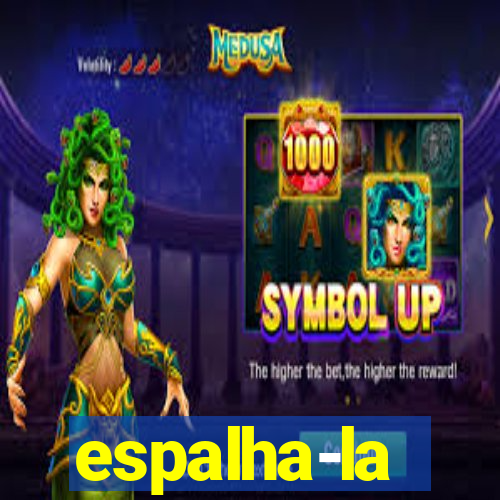 espalha-la