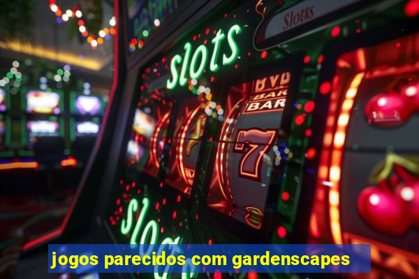 jogos parecidos com gardenscapes