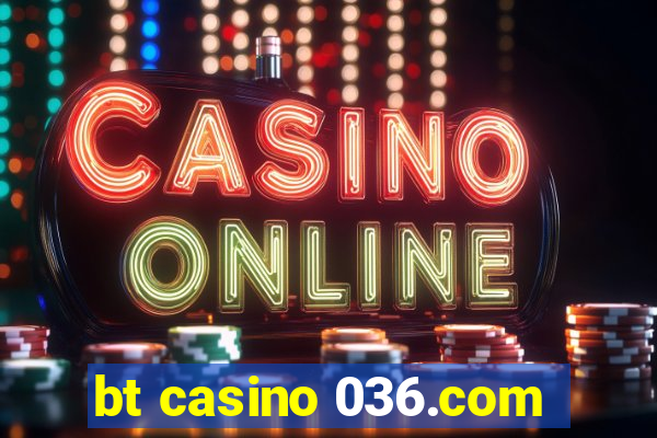 bt casino 036.com