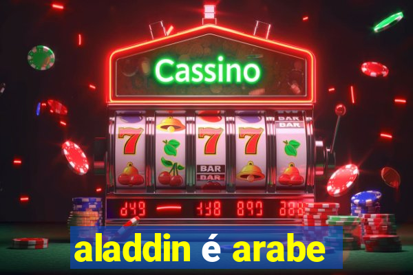 aladdin é arabe