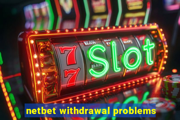 netbet withdrawal problems