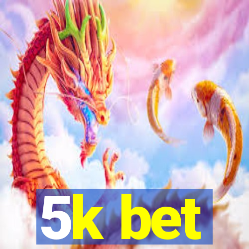 5k bet