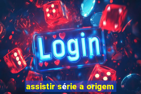 assistir série a origem