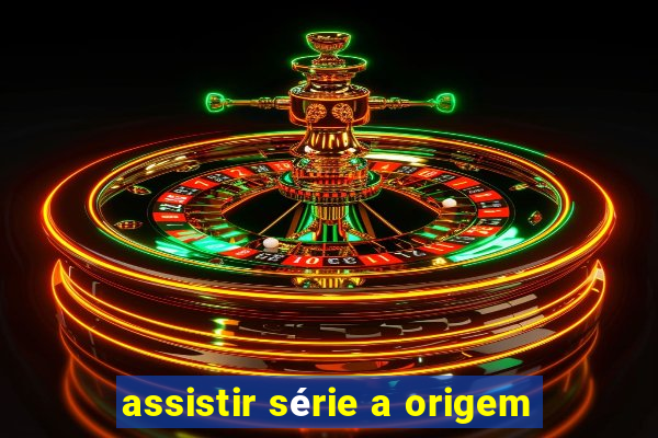 assistir série a origem