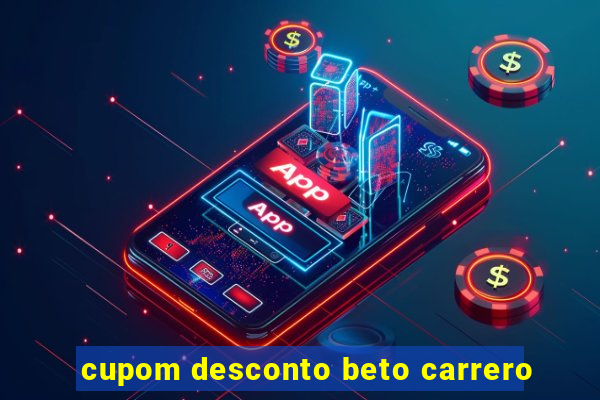 cupom desconto beto carrero