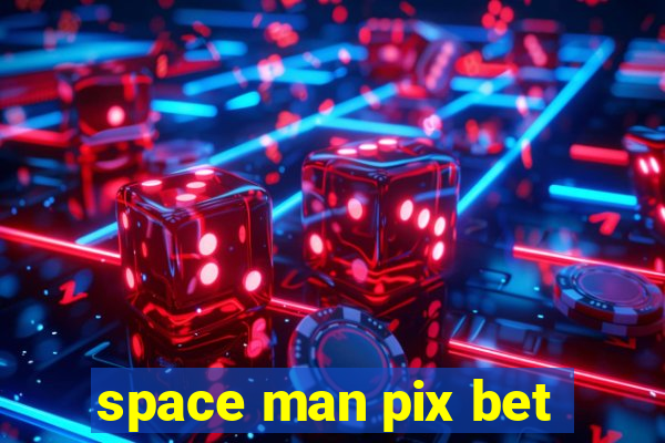 space man pix bet