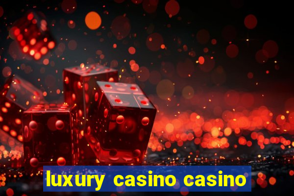 luxury casino casino