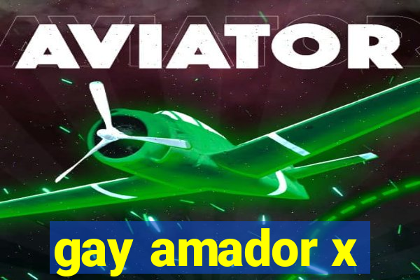 gay amador x