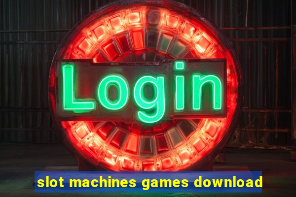 slot machines games download