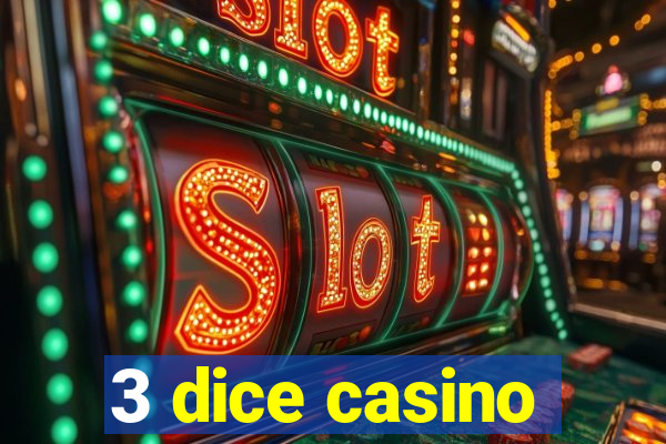 3 dice casino