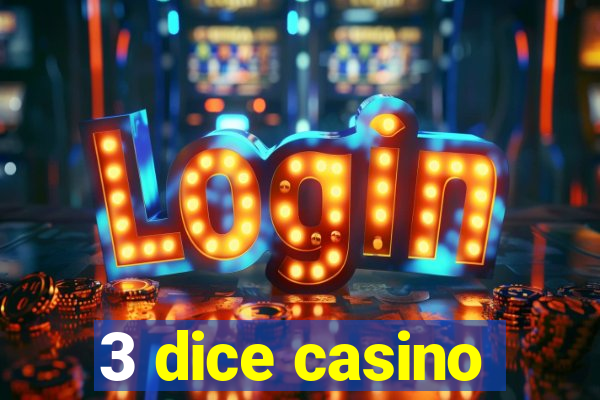 3 dice casino