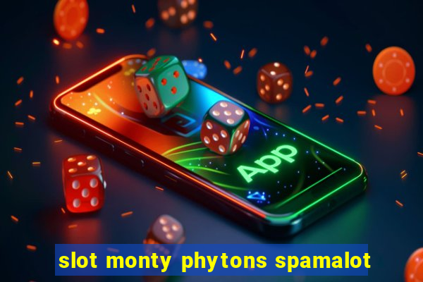 slot monty phytons spamalot