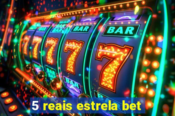 5 reais estrela bet