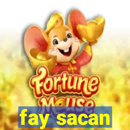 fay sacan