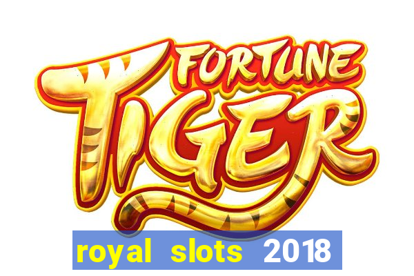 royal slots 2018 pop slot fun