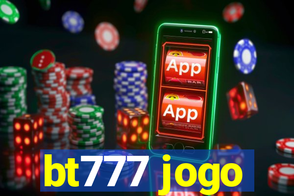 bt777 jogo