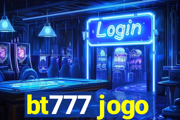 bt777 jogo