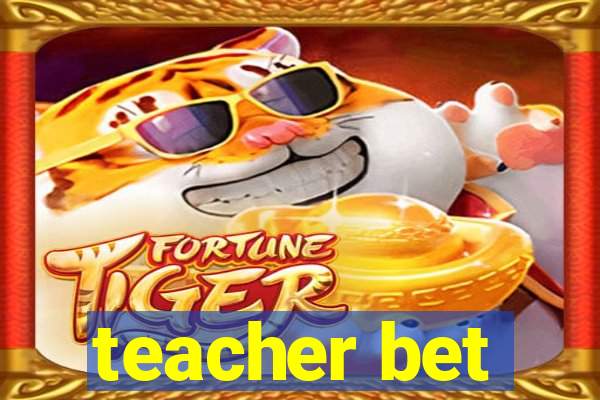 teacher bet