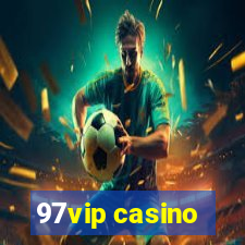 97vip casino