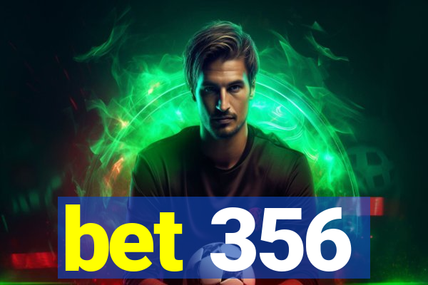 bet 356