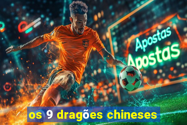 os 9 dragões chineses