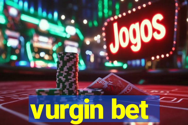 vurgin bet