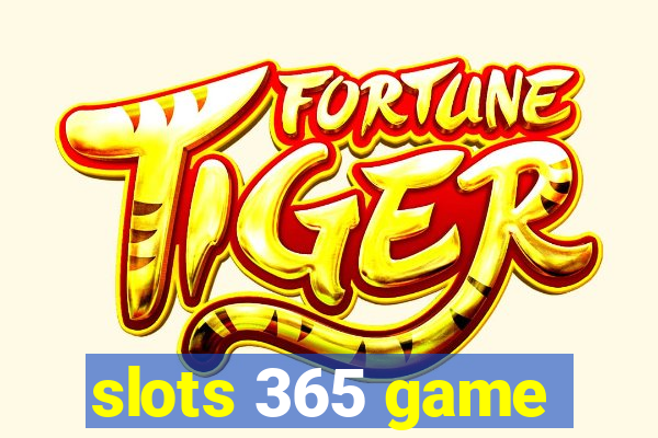 slots 365 game