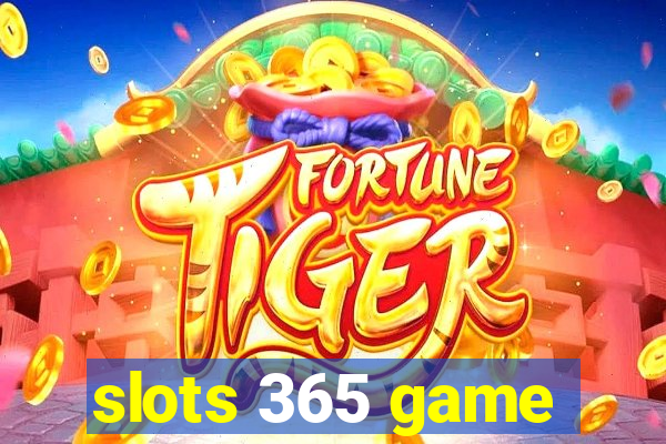 slots 365 game