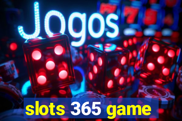 slots 365 game