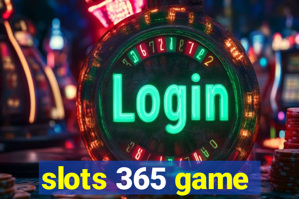 slots 365 game