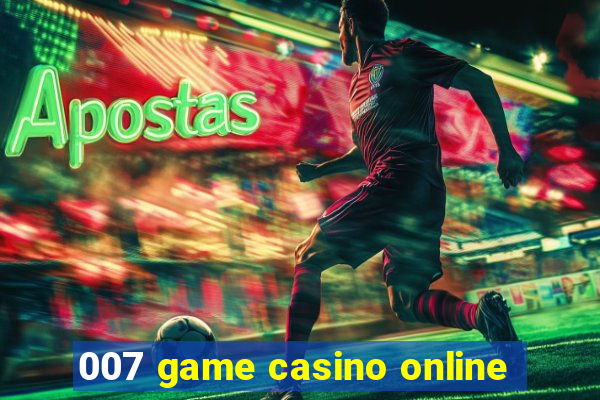 007 game casino online